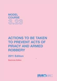 EBOOK Model course 3.23: Piracy & Armed Robbery Prevention, 2011 Edition e-book