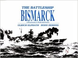 The battlesship Bismarck "a documentary in words and pictures"