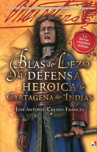 Blas de Lezo y la defensa heroica de Cartagena de Indias