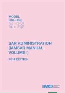 Model course 3.13: SAR Administration (IAMSAR Volume I), 2014 Edition