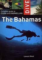 The Bahamas. Complete guide to diving and snorkelling.