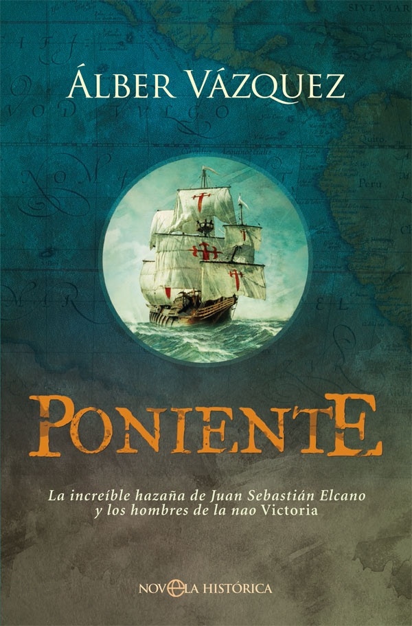 Poniente "La increíble hazaña de Juan Sebastián Elcano y los hombres de la"