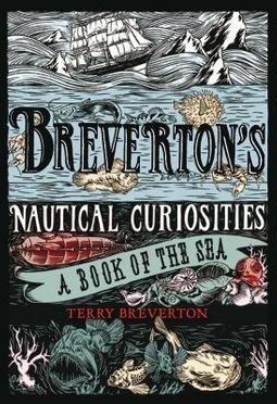 Breverton's Nautical Curiosities: A Book Of The Sea
