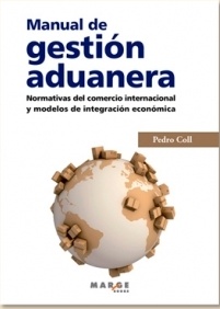 Manual de gestión aduanera "Normativas del comercio internacional y modelos de integración e"