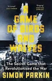 A Game of Birds and Wolves : The Secret Game that Revolutionised the War