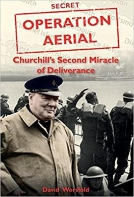 Operation Aerial : Churchill'S Second Miracle of Deliverance
