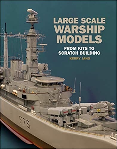 Large Scale Warship Models: From Kits to Scratch Building