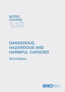 Model course 1.10 Dangerous, Hazardous & Harmful Cargoes, 2014 Edition EBOOK
