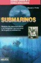 Submarinos. Relatos de espectaculares y arriesgadas operaciones de la guerra submarina