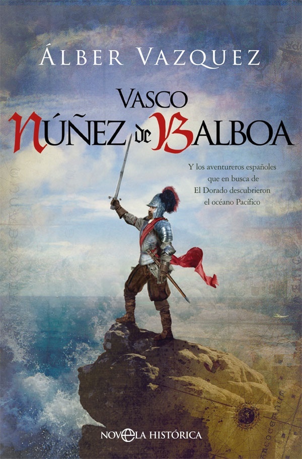 Vasco Núñez de Balboa "y los aventureros españoles que en busca de El Dorado descubrieron el océano Pacífico"