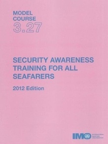 Model course 3.27 Security Awareness Training for all Seafarers, 2012 Edition