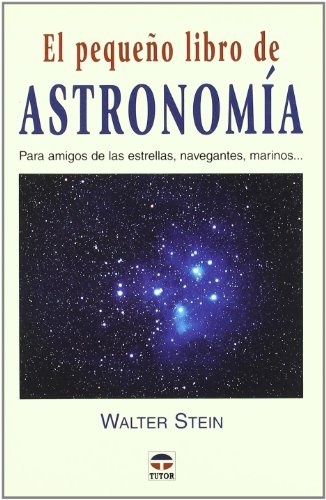 El pequeño libro de astronomía "para amigos de las estrellas, navegantes, marinos..."