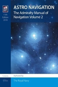 THE ADMIRALTY MANUAL OF NAVIGATION. Vol 2: Astro Navigation