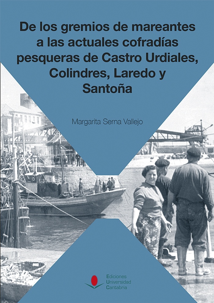 De los gremios de mareantes a las actuales cofradías pesqueras de Castro Urdiales, "Colindres, Laredo y Santoña"