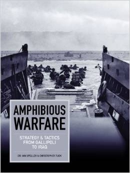 Amphibious warfare "strategy and tactics from Gallipoli to Iraq"