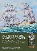 Revenge in the name of honour: The Royal Navy s Quest for Vengeance in the Single Ship Actions of the War of 1