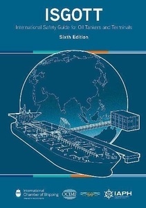 ISGOTT, 6th Edition International Safety Guide for Oil Tankers and Terminals 2023