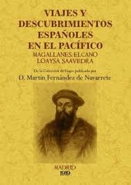 Viajes y Descubrimientos Españoles en el Pacífico: Magallanes, Elcano, Loaysa, Saavedra