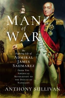 Man of war "the fighting life of admiral James Saumarez"