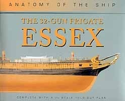 The 32-Gun Frigate Essex complete with a 1/144 scale fold-out plan. Anatomy of the Ship