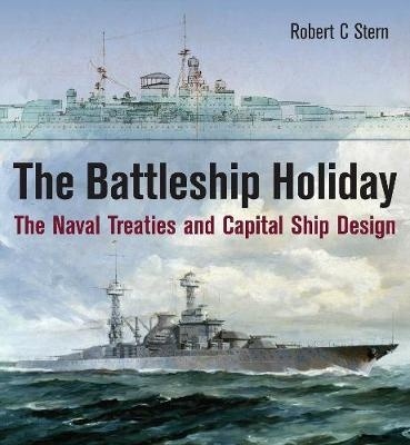 The Battleship Holiday "The Naval Treaties and Capital Ship Design"
