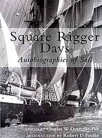 Square Rigger Days. Autobiographies of Sail