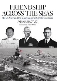 Friendship Across the Seas "The US Navy and the Japan Maritime Self-Defence Force"