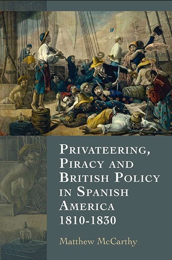 Privateering, piracy and British policy in spanish America 1810-1830