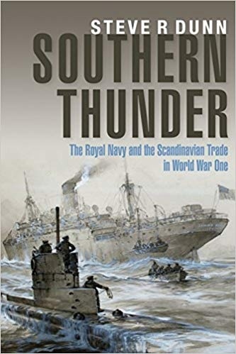 Southern Thunder "The Royal Navy and the Scandinavian Trade in World War One"
