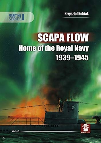Scapa Flow: Home of the Royal Navy 1939-1945 (Maritime Series