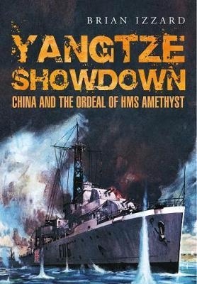 Yangtze Showdown : China and the Ordeal of HMS Amethyst