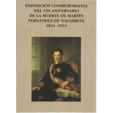 Exposición conmemorativa del 150 aniversario de la muerte de Martín Fernández de Navarrete 1844-1994