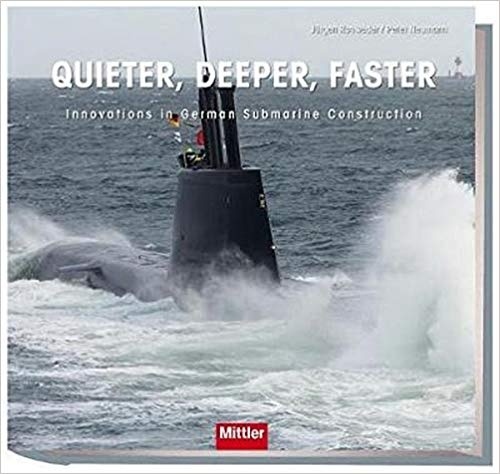 Quieter, deeper, faster "Innovations in German Submarine Construction"