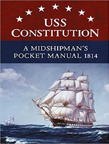 USS CONSTITUTION "A Midshipman s Pocket Manual 1814"