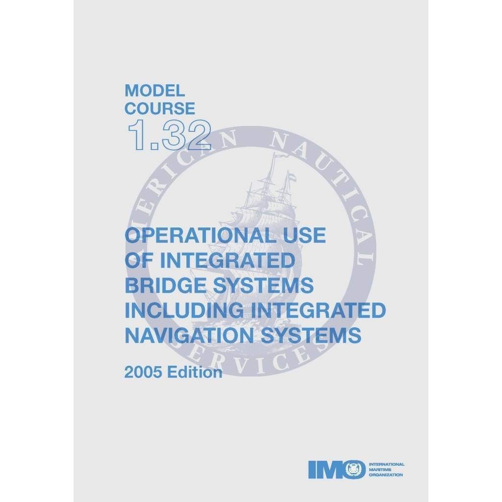 Model course: 1.32 Operational Use of Integrated Bridge Systems, 2005 Edition
