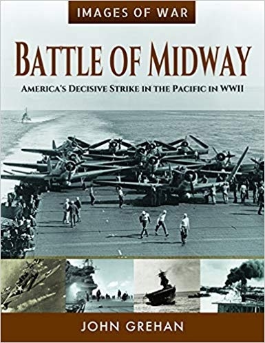 Battle of Midway "America's Decisive Strike in the Pacific in WWII (Images of War)"