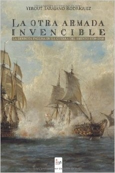 La otra Armada Invencible. la derrota inglesa en la Guerra del Asiento (1739-1748)