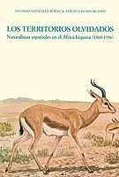 Los territorios olvidados. Naturalistas españoles en el Africa hispana (1860-1936)