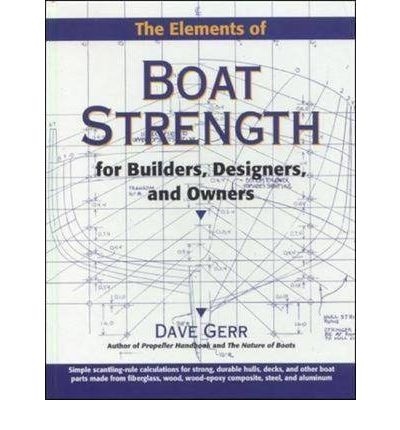 The Elements of Boat Strength "For Builders, Designers, and Owners"