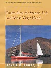 Street's Cruising Guide to the Eastern Caribbean. Puerto Rico, Spanish, US and British Virgin Islands. S