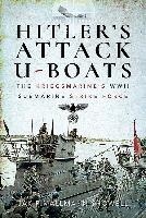 Hitler's Attacks U- Boats, The Kriegsmarine's WWII Submarine Strike Force