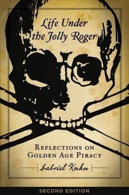 Life Under The Jolly Roger "Reflections on Golden Age Piracy"