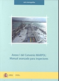 Anexo I del Convenio MARPOL: Manual avanzado para inspectores.