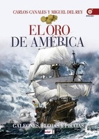 El oro de América "Galeones, flotas y piratas"