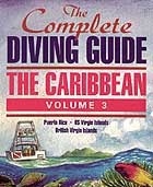 The Complete Diving Guide the Caribbean. Volume 3. Puerto Rico, US Virgin Islands, British Virgin Island