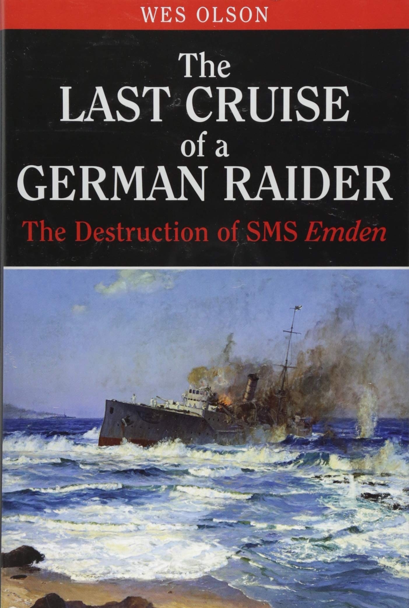 The Last Cruise of a German Raider "The Destruction of SMS"