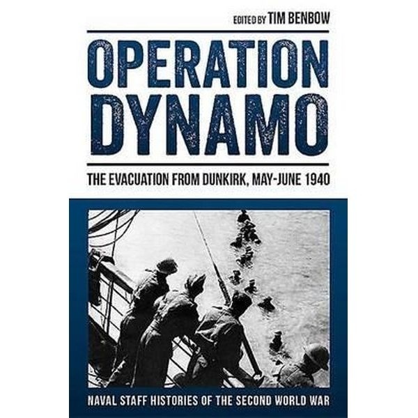 Operation Dynamo "The Evacuation from Dunkirk, May-June 1940"