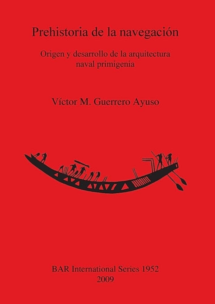 Prehistoria de la navegación "Origen y desarrollo de la arquitectura naval primigenia"
