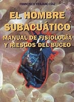 El hombre subacuático. Manual de fisiología y riesgos del buceo.