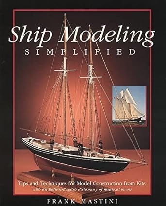 SHIP MODELING SIMPLIFIED: TIPS AND TECHNIQUES FOR